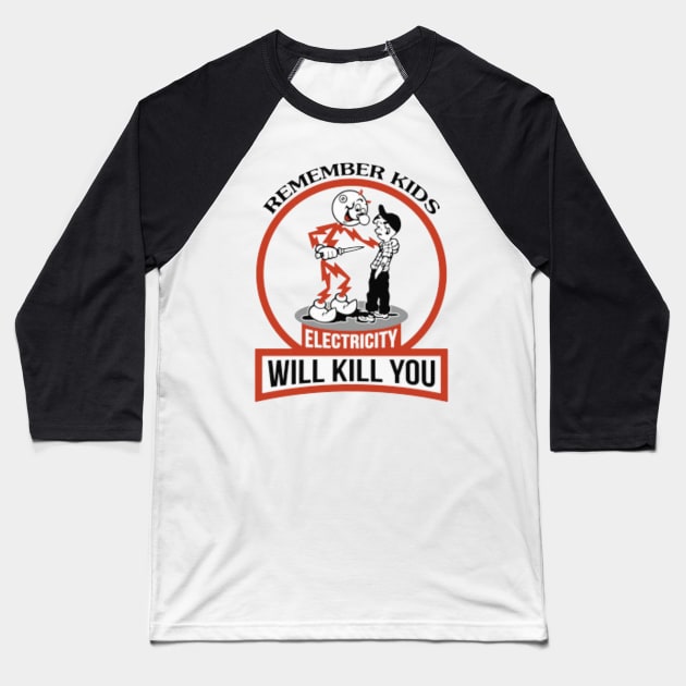 Remember Kids Electricity Will Kill You Baseball T-Shirt by makakoli77